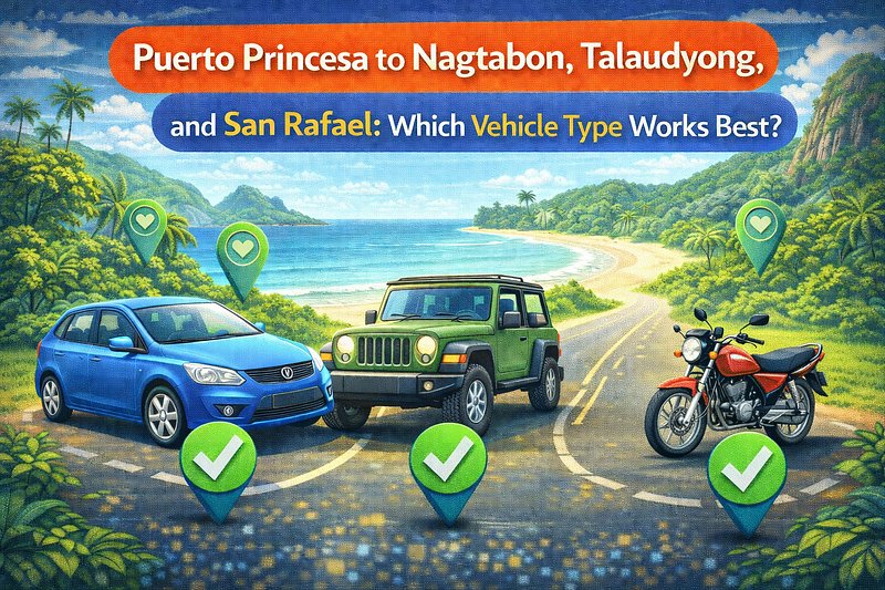 Puerto Princesa to Nagtabon, Talaudyong, and San Rafael: Which Vehicle Type Works Best?